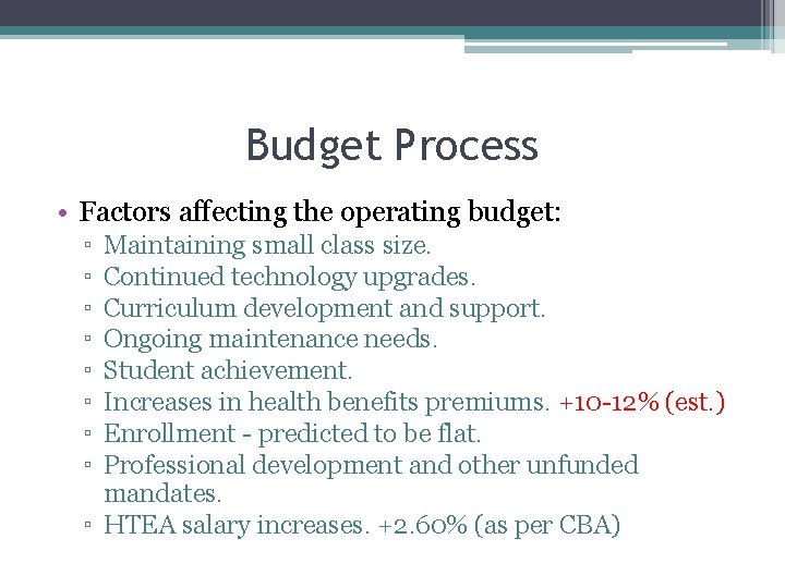 Budget Process • Factors affecting the operating budget: ▫ ▫ ▫ ▫ Maintaining small