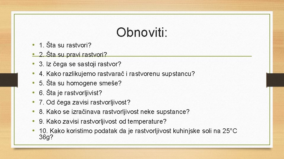 Obnoviti: • • • 1. Šta su rastvori? 2. Šta su pravi rastvori? 3.