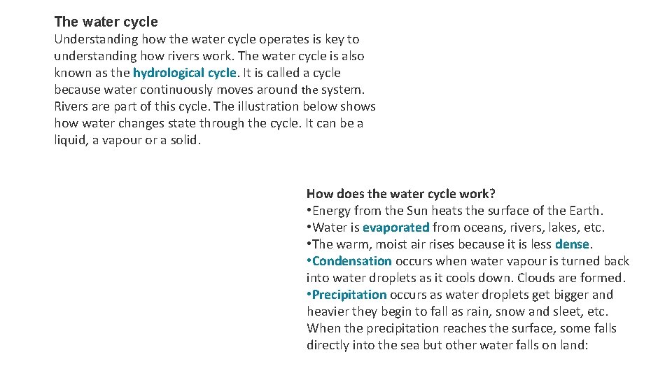 The water cycle Understanding how the water cycle operates is key to understanding how