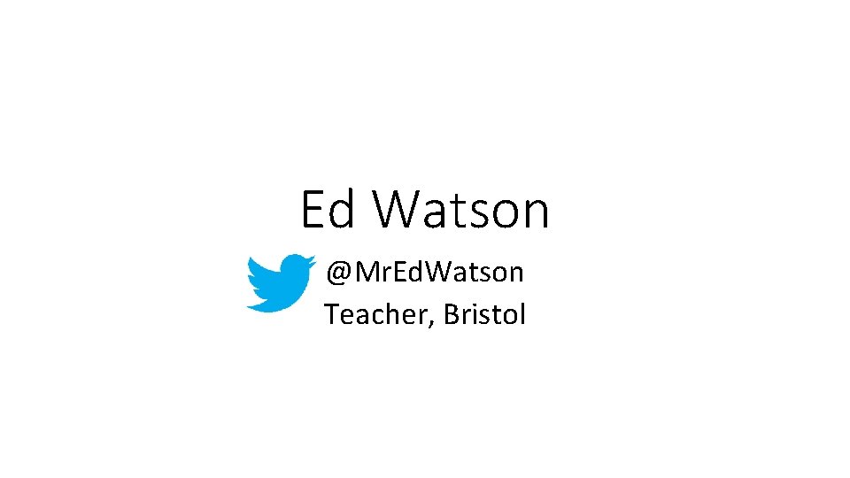 Ed Watson @Mr. Ed. Watson Teacher, Bristol 