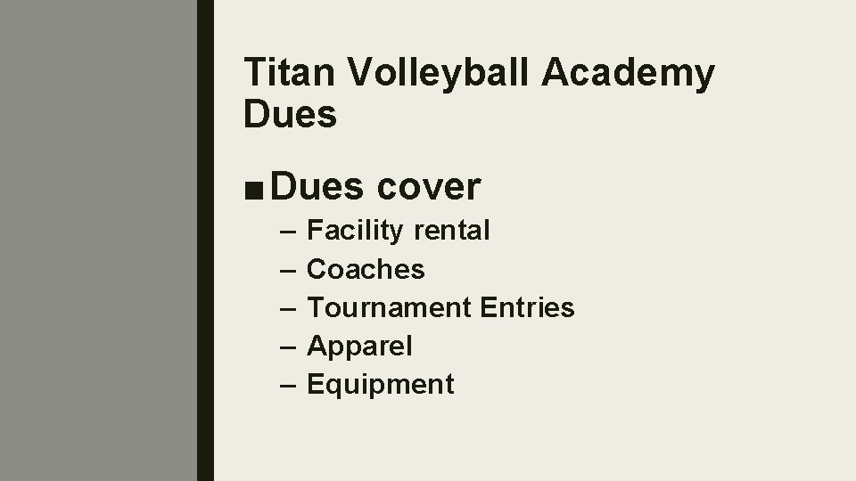 Titan Volleyball Academy Dues ■ Dues cover – – – Facility rental Coaches Tournament