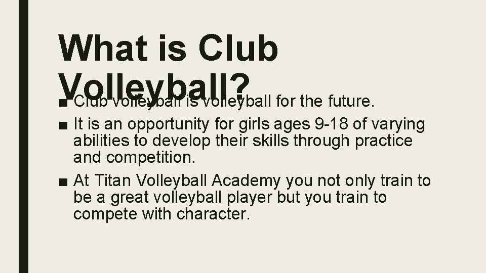 What is Club Volleyball? ■ Club volleyball is volleyball for the future. ■ It