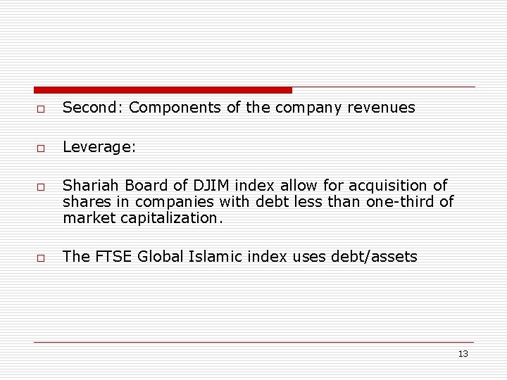 o Second: Components of the company revenues o Leverage: o o Shariah Board of