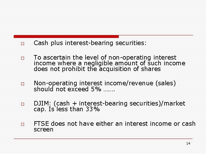 o o Cash plus interest-bearing securities: To ascertain the level of non-operating interest income