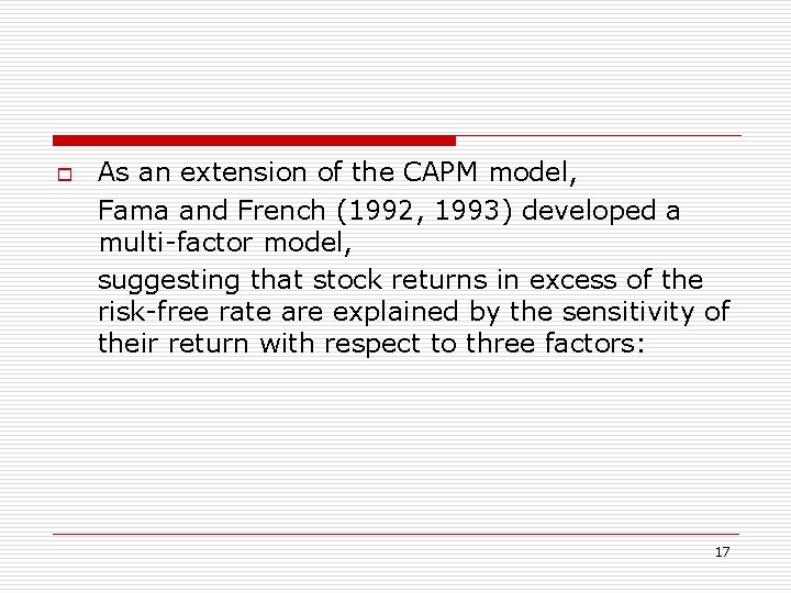 o As an extension of the CAPM model, Fama and French (1992, 1993) developed