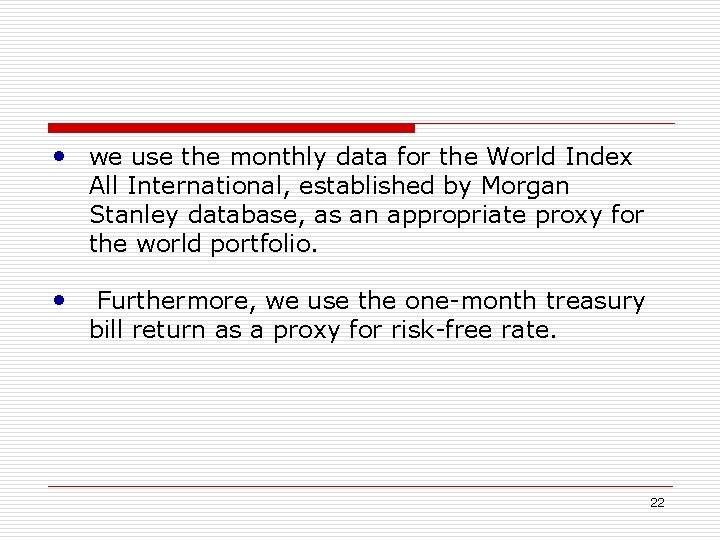  • we use the monthly data for the World Index All International, established