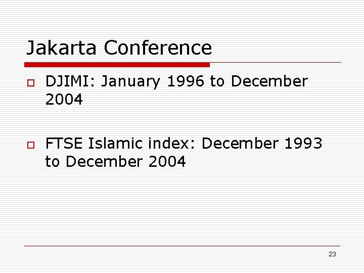 Jakarta Conference o o DJIMI: January 1996 to December 2004 FTSE Islamic index: December
