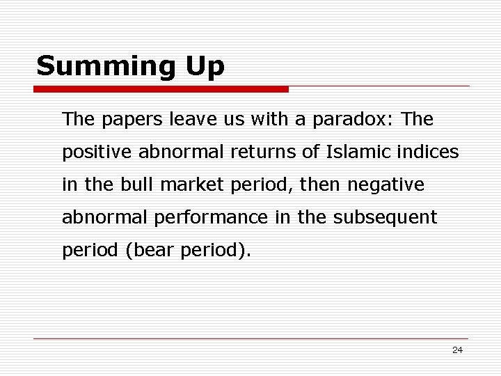 Summing Up The papers leave us with a paradox: The positive abnormal returns of