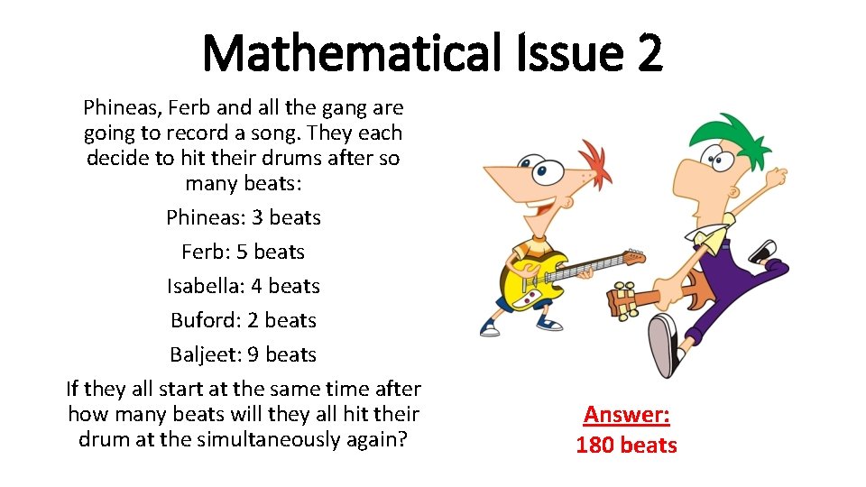 Mathematical Issue 2 Phineas, Ferb and all the gang are going to record a