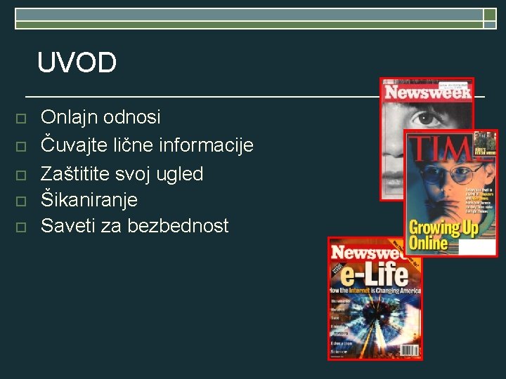 UVOD o o o Onlajn odnosi Čuvajte lične informacije Zaštitite svoj ugled Šikaniranje Saveti