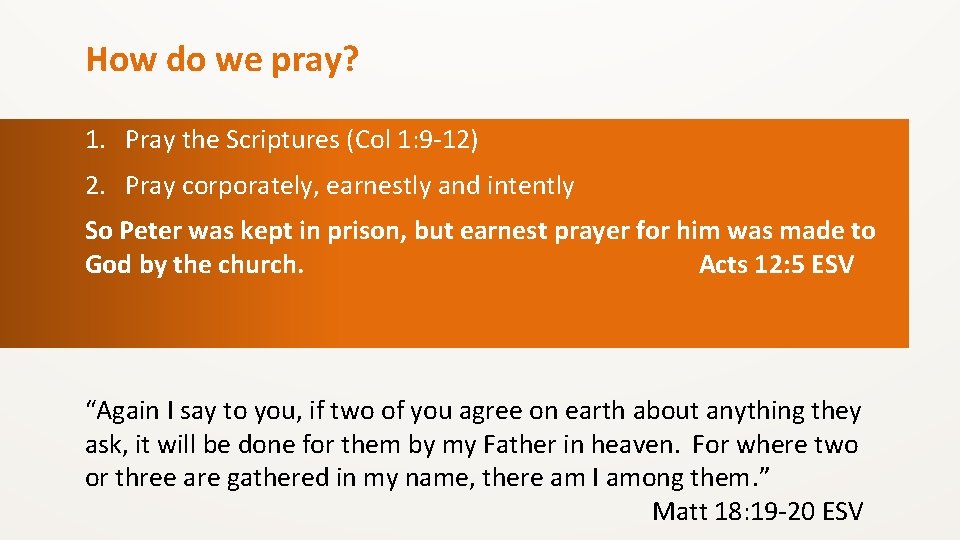 How do we pray? 1. Pray the Scriptures (Col 1: 9 -12) 2. Pray