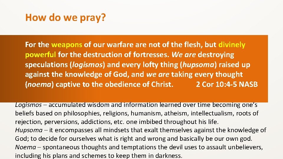 How do we pray? For the weapons of our warfare not of the flesh,