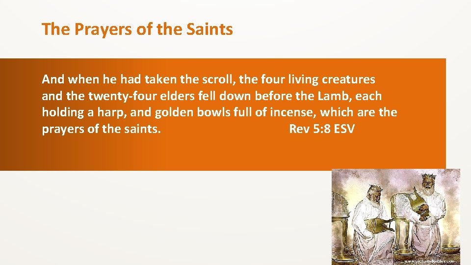 The Prayers of the Saints And when he had taken the scroll, the four
