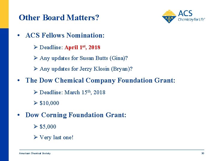 Other Board Matters? • ACS Fellows Nomination: Ø Deadline: April 1 st, 2018 Ø