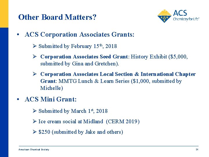 Other Board Matters? • ACS Corporation Associates Grants: Ø Submitted by February 15 th,