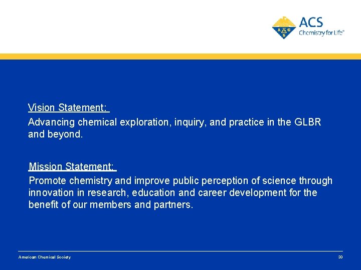 Vision Statement: Advancing chemical exploration, inquiry, and practice in the GLBR and beyond. Mission