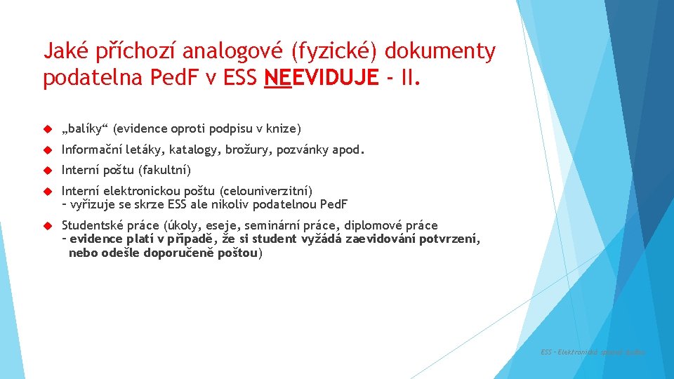 Jaké příchozí analogové (fyzické) dokumenty podatelna Ped. F v ESS NEEVIDUJE - II. „balíky“