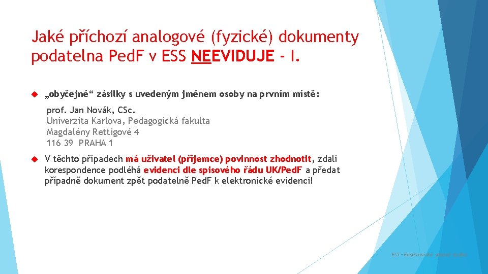 Jaké příchozí analogové (fyzické) dokumenty podatelna Ped. F v ESS NEEVIDUJE - I. „obyčejné“