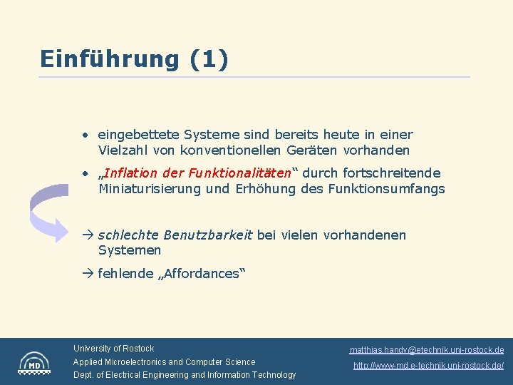 Einführung (1) • eingebettete Systeme sind bereits heute in einer Vielzahl von konventionellen Geräten