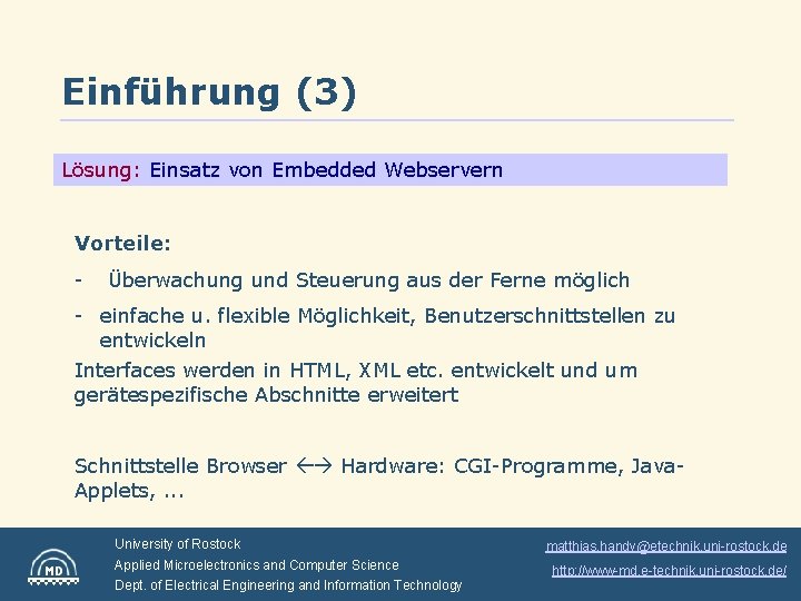 Einführung (3) Lösung: Einsatz von Embedded Webservern Vorteile: - Überwachung und Steuerung aus der