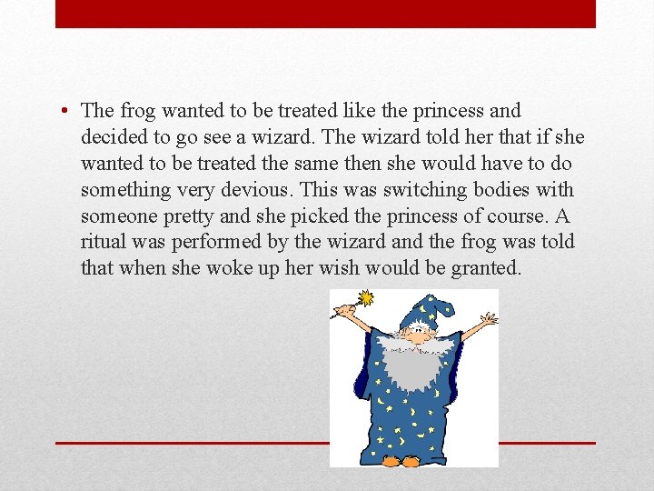  • The frog wanted to be treated like the princess and decided to