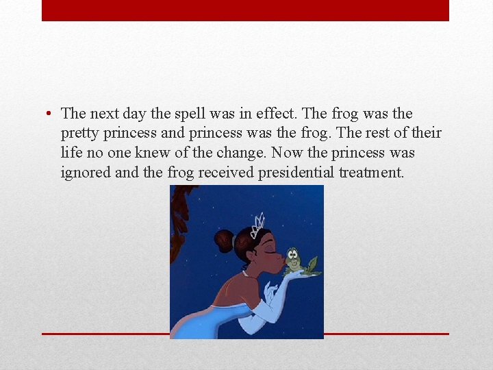  • The next day the spell was in effect. The frog was the
