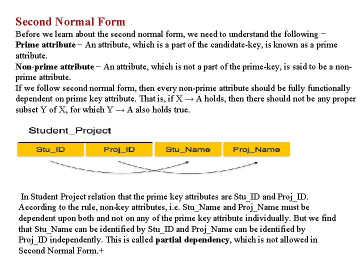Second Normal Form Before we learn about the second normal form, we need to