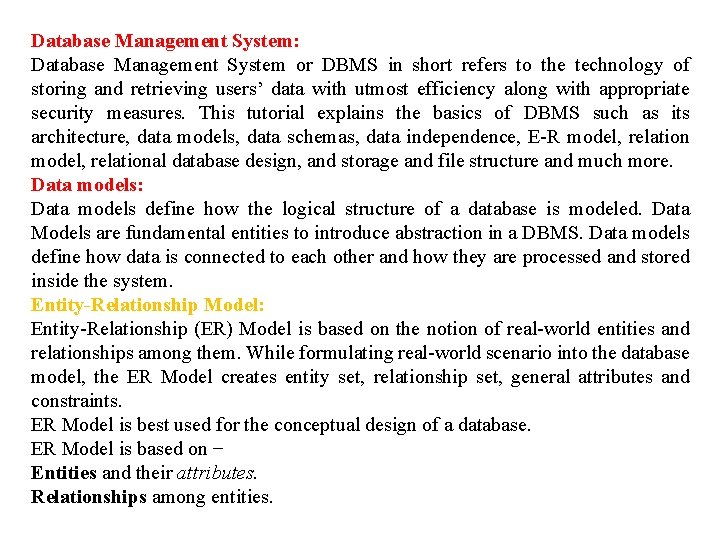 Database Management System: Database Management System or DBMS in short refers to the technology