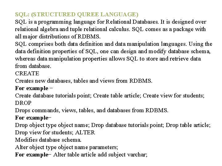 SQL: (STRUCTURED QUREE LANGUAGE) SQL is a programming language for Relational Databases. It is