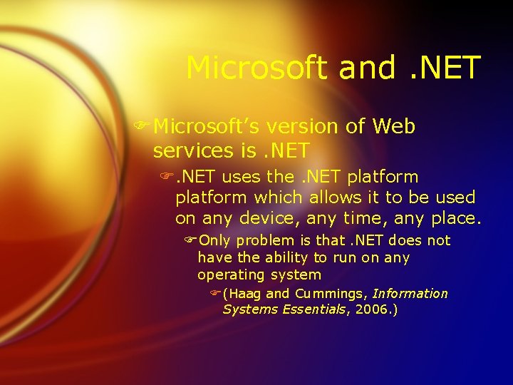 Microsoft and. NET FMicrosoft’s version of Web services is. NET F. NET uses the.