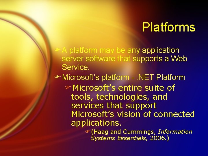 Platforms F A platform may be any application server software that supports a Web