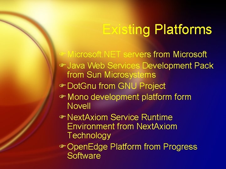 Existing Platforms F Microsoft. NET servers from Microsoft F Java Web Services Development Pack