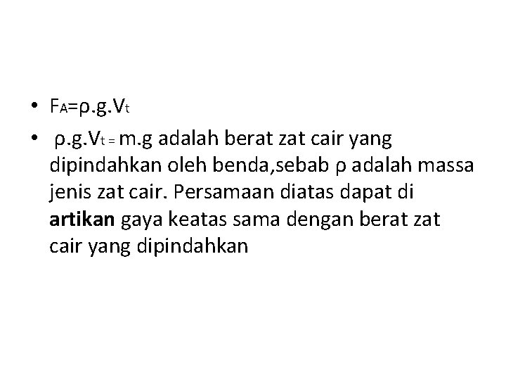  • FA=ρ. g. Vt • ρ. g. Vt = m. g adalah berat