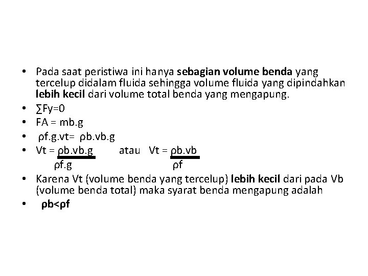  • Pada saat peristiwa ini hanya sebagian volume benda yang tercelup didalam fluida