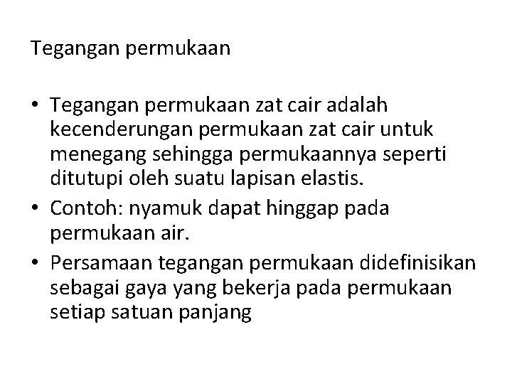 Tegangan permukaan • Tegangan permukaan zat cair adalah kecenderungan permukaan zat cair untuk menegang