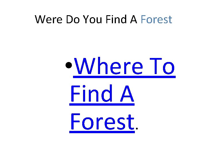 Were Do You Find A Forest • Where To Find A Forest. 