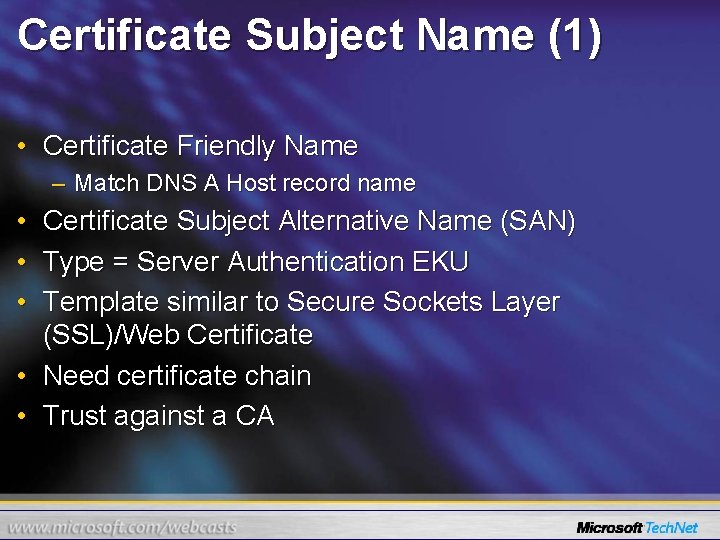Certificate Subject Name (1) • Certificate Friendly Name – Match DNS A Host record