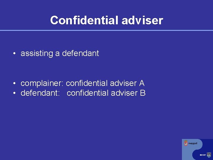 Confidential adviser • assisting a defendant • complainer: confidential adviser A • defendant: confidential