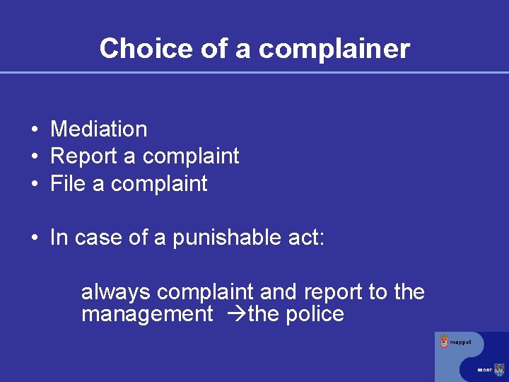 Choice of a complainer • Mediation • Report a complaint • File a complaint