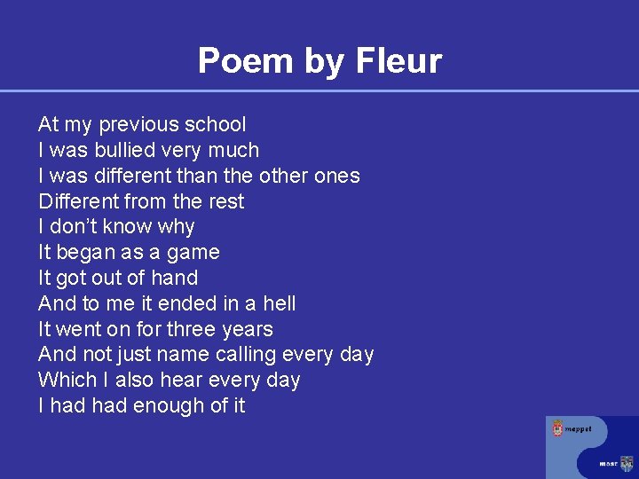 Poem by Fleur At my previous school I was bullied very much I was