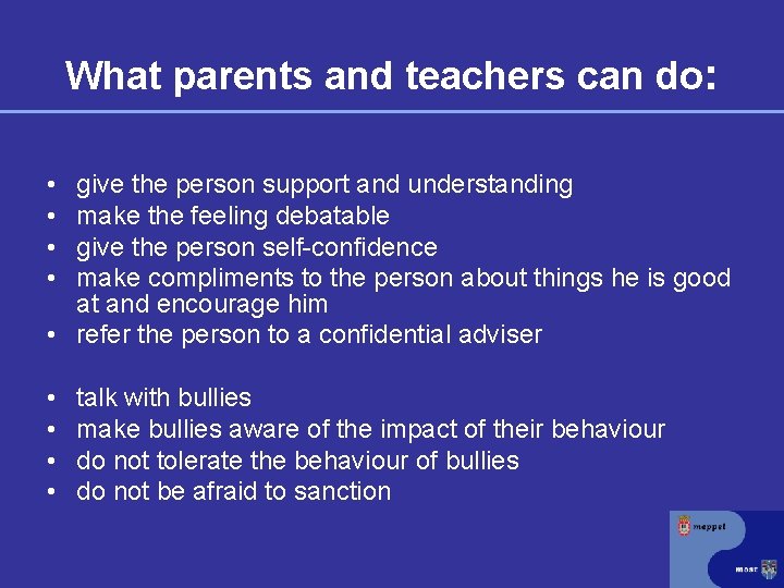 What parents and teachers can do: • • give the person support and understanding