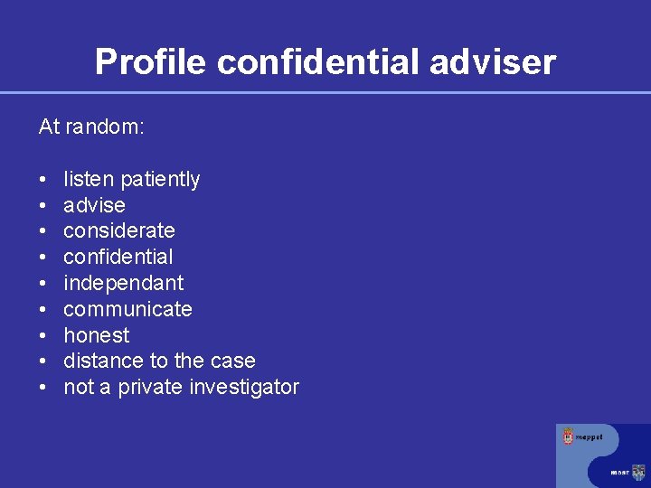 Profile confidential adviser At random: • • • listen patiently advise considerate confidential independant