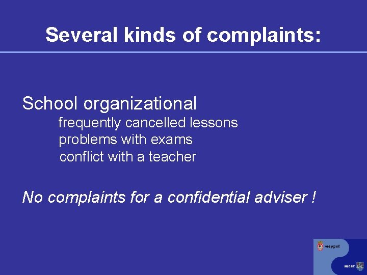 Several kinds of complaints: School organizational frequently cancelled lessons problems with exams conflict with