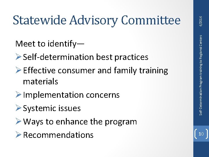 Meet to identify— Ø Self-determination best practices Ø Effective consumer and family training materials Meet to identify— Ø Self-determination best practices Ø Effective consumer and family training materials