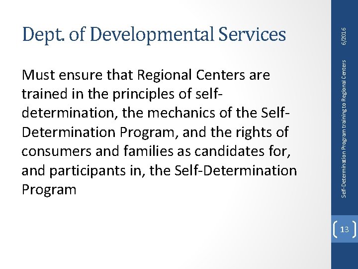 Dept. of Developmental Services 6/2016 Must ensure that Regional Centers are trained in the Dept. of Developmental Services 6/2016 Must ensure that Regional Centers are trained in the