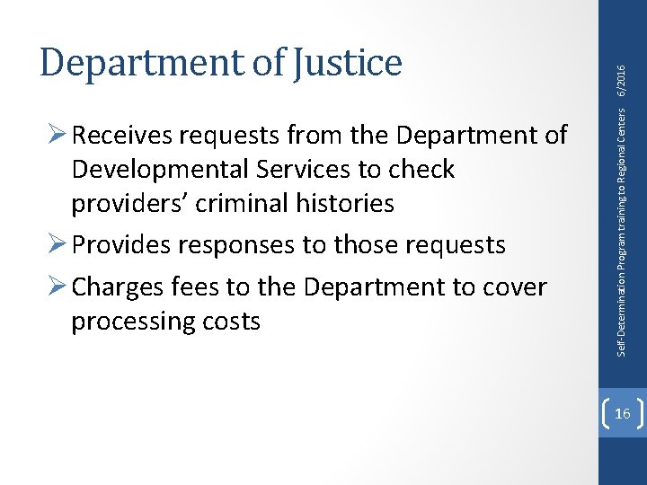 Ø Receives requests from the Department of Developmental Services to check providers’ criminal histories Ø Receives requests from the Department of Developmental Services to check providers’ criminal histories