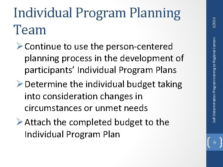 Ø Continue to use the person-centered planning process in the development of participants’ Individual Ø Continue to use the person-centered planning process in the development of participants’ Individual