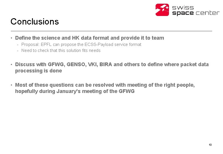 Conclusions • Define the science and HK data format and provide it to team