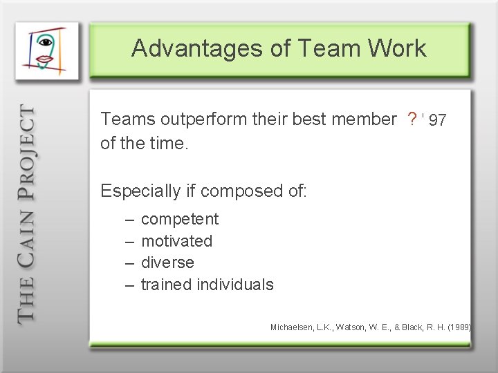 Advantages of Team Work Teams outperform their best member ? % 97 of the