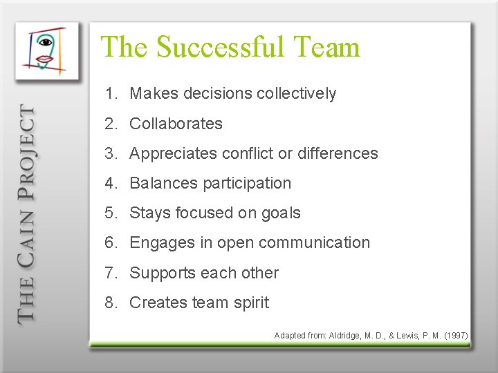 The Successful Team 1. Makes decisions collectively 2. Collaborates 3. Appreciates conflict or differences